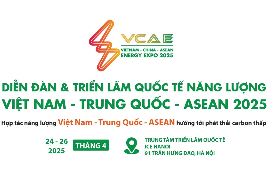 Triển lãm và Diễn đàn Quốc tế Năng lượng Việt Nam - Trung Quốc - Asean lần thứ Nhất (tháng 4/2025)