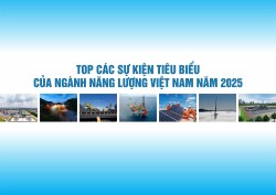 TOP 10 sự kiện tiêu biểu của ngành năng lượng Việt Nam năm 2025