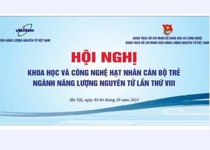 Hội nghị khoa học, công nghệ hạt nhân cán bộ trẻ ngành năng lượng nguyên tử (lần thứ VIII)